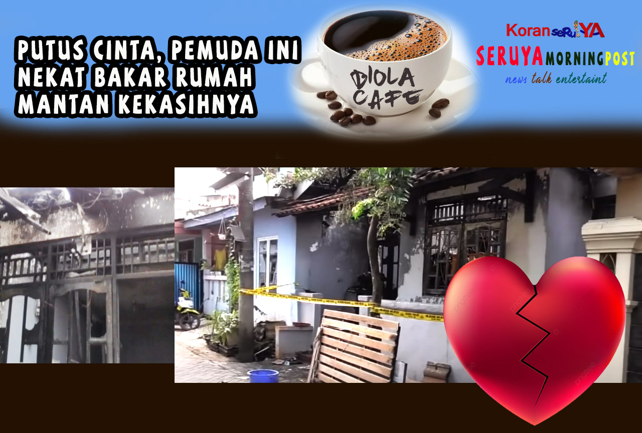Sakit Hati Cintanya Kandas, Pemuda Ini Nekat Bakar Rumah Mantannya