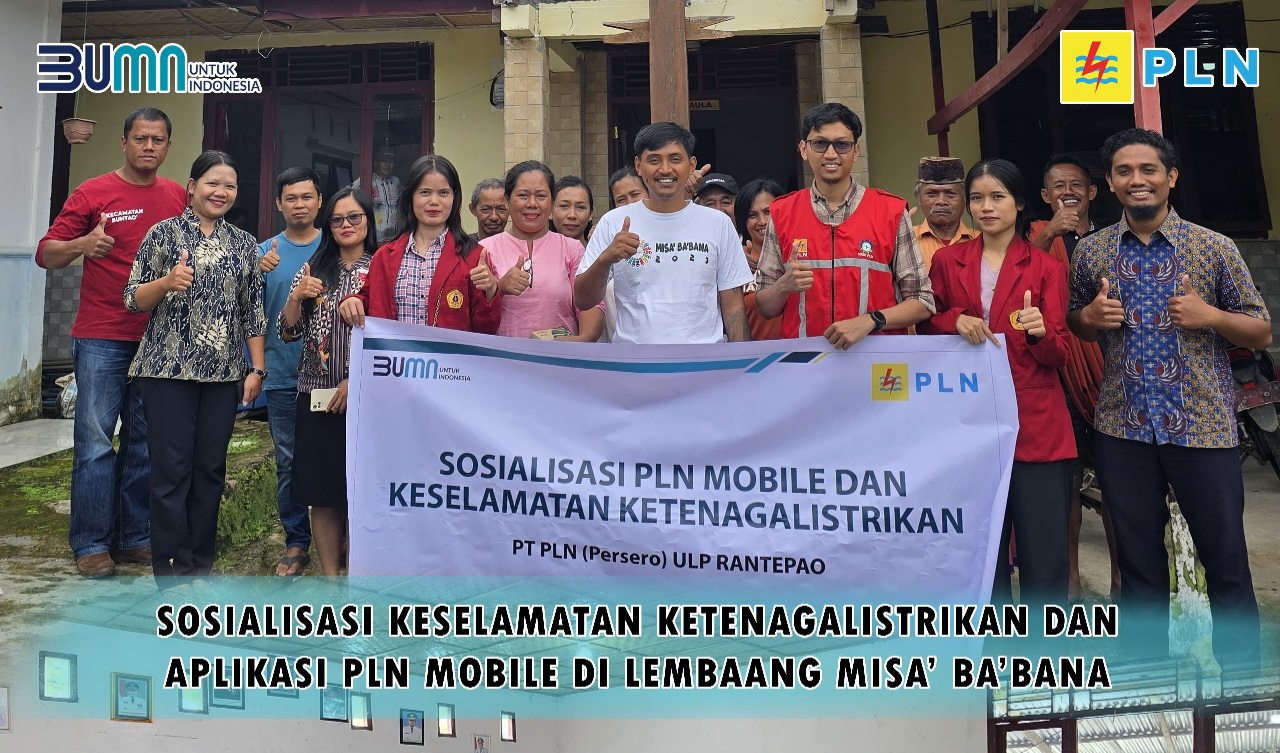 Sosialisasi Keselamatan Ketenagalistrikan dan Aplikasi PLN Mobile PLN ULP Rantepao di Lembang Misa Ba’bana